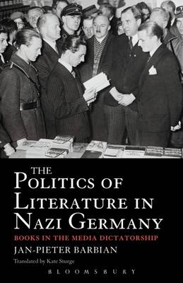Politics of Literature in Nazi Germany - Barbian Jan-Pieter Barbian