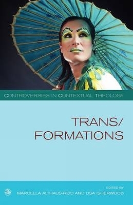 Trans/Formations - Marcella Althaus-Reid; Lisa Isherwood