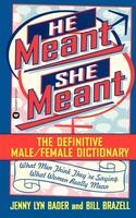 He Meant, She Meant - Jenny Lyn Bader; Bill Brazell