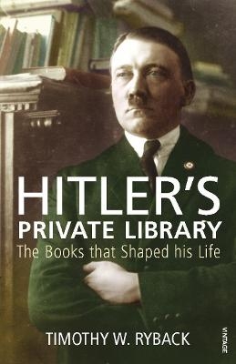 Hitler's Private Library - Timothy W. Ryback