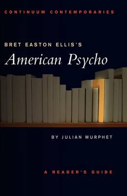 Bret Easton Ellis's American Psycho - Murphet Julian Murphet