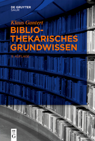 Bibliothekarisches Grundwissen - Klaus Gantert