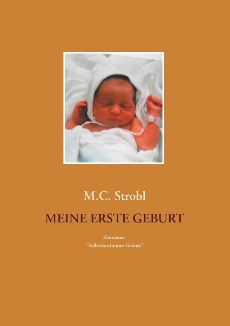 Meine erste Geburt - M.C. Strobl