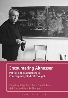 Encountering Althusser - Kirn Gal Kirn; Diefenbach Katja Diefenbach; Thomas Peter Thomas; Farris Sara R. Farris