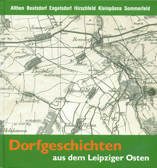 Dorfgeschichten aus dem Leipziger Osten - Ursula Ackermann; Heiko Jadatz; Christoph Kühn