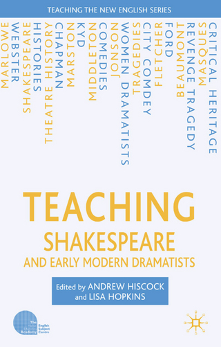 Teaching Shakespeare and Early Modern Dramatists - A. Hiscock; L. Hopkins