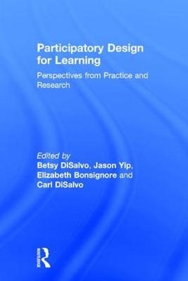 Participatory Design for Learning - Elizabeth Bonsignore; Betsy DiSalvo; Carl DiSalvo; Jason Yip
