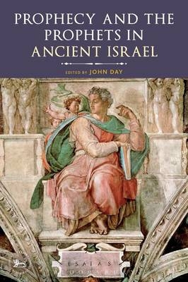 Prophecy and the Prophets in Ancient Israel - Day John Day