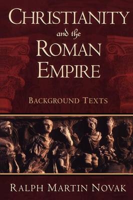 Christianity and the Roman Empire - Novak Ralph Martin Novak