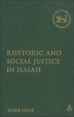Rhetoric and Social Justice in Isaiah - Gray Mark Gray
