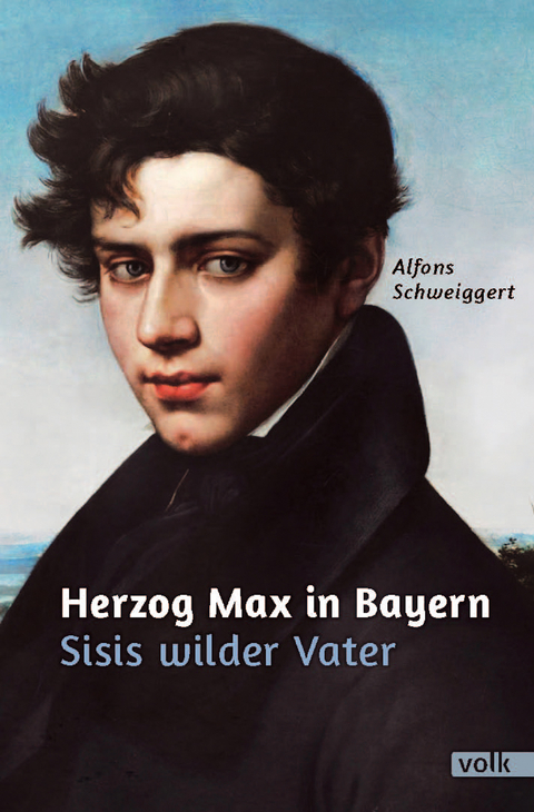 Herzog Max in Bayern - Alfons Schweiggert