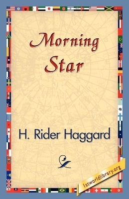 Morning Star - Sir H Rider Haggard; 1stWorld Library