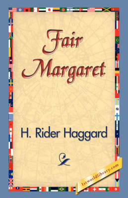 Fair Margaret - Sir H Rider Haggard; 1stWorld Library