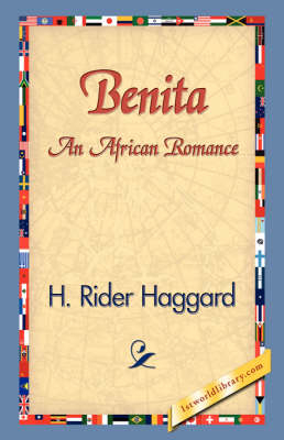 Benita, an African Romance - Sir H Rider Haggard; 1stWorld Library