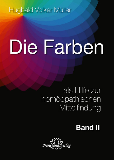Die Farben als Hilfe zur homöopathischen Mittelfindung - Band 2 - Hugbald Volker Müller