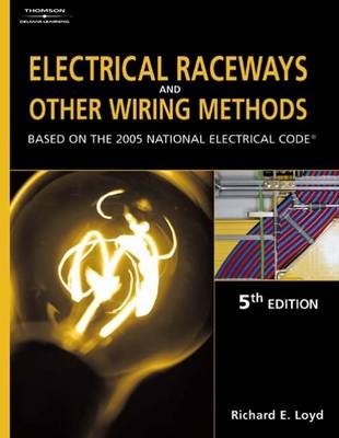 Electrical Raceways and Other Wiring Methods - Richard E. Loyd