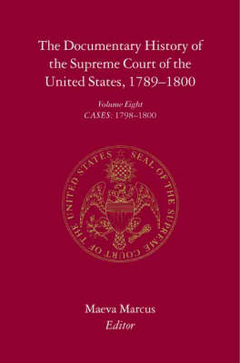 The Documentary History of the Supreme Court of the United States, 1789-1800 - Maeva Marcus; James Perry