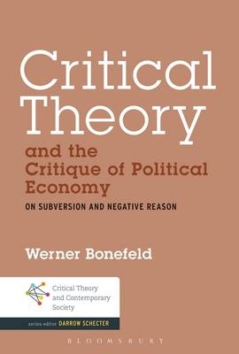 Critical Theory and the Critique of Political Economy - Bonefeld Werner Bonefeld