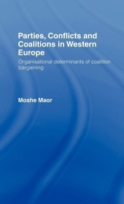 Parties, Conflicts and Coalitions in Western Europe - Moshe Maor
