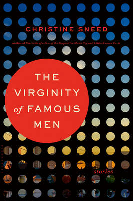 Virginity of Famous Men - Sneed Christine Sneed