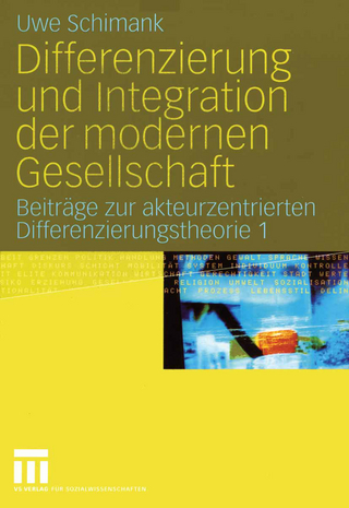 Differenzierung und Integration der modernen Gesellschaft - Uwe Schimank