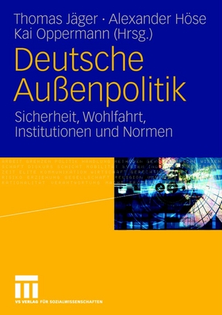 Deutsche Außenpolitik - Thomas Jäger; Alexander Höse; Kai Oppermann