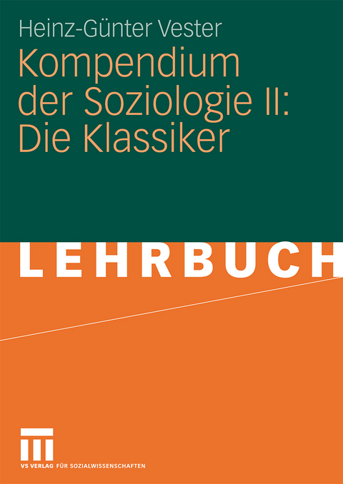Kompendium der Soziologie II: Die Klassiker - Heinz-Günter Vester