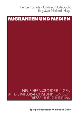 Migranten und Medien - Heribert Schatz; Christina Holtz-Bacha; Jörg-Uwe Nieland