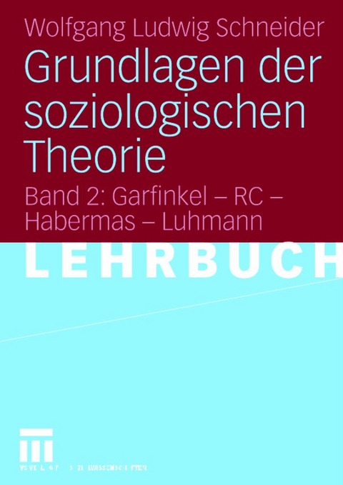 Grundlagen der soziologischen Theorie - Wolfgang Ludwig Schneider