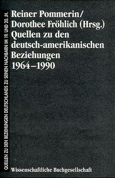 Quellen zu den deutsch-amerikanischen Beziehungen 1964-1990 - Reiner Pommerin; Dorothee Fröhlich