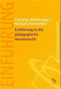 Einführung in die pädagogische Hermeneutik - Michael Parmentier, Christian Rittelmeyer