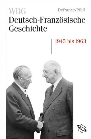 WBG Deutsch-Französische Geschichte / Wiederaufbau und Integration 1945-1963 - Corine Defrance; Ulrich Pfeil; Paris Deutsches Historisches Institut; Werner Paravicini; Michael Werner