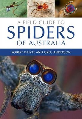 Field Guide to Spiders of Australia - Greg Anderson; Robert Whyte