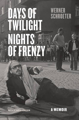 Days of Twilight, Nights of Frenzy - Lenssen Claudia Lenssen; Schroeter Werner Schroeter