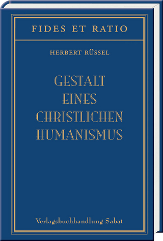Gestalt eines christlichen Humanismus - Herbert Rüssel
