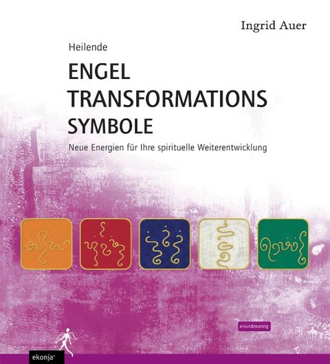 Heilende Engel-Transformationssymbole - Ingrid Auer