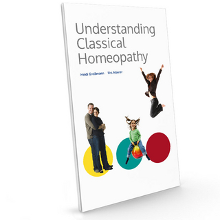 Understanding Classical Homoeopathy - Heidi Grollmann; Urs Maurer