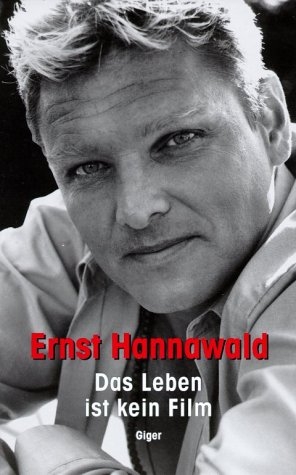Das Leben ist kein Film - Ernst Hannawald