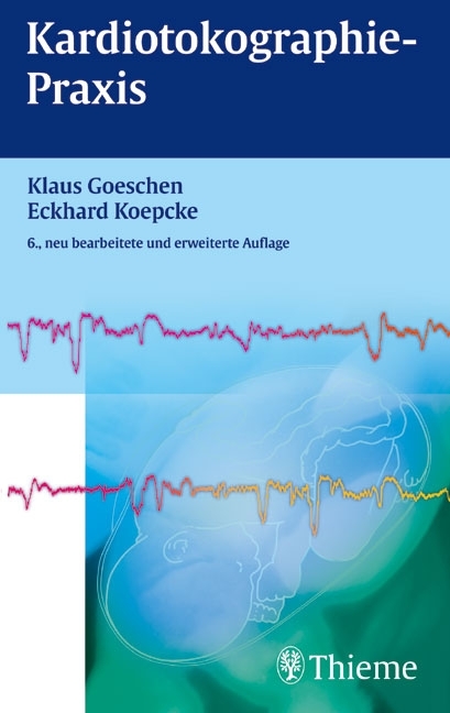 Kardiotokographie-Praxis - Klaus Goeschen, Eckhard Koepcke