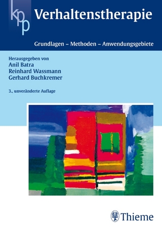 Verhaltenstherapie - Anil Batra; Gerhard Buchkremer; Reinhard Wassmann