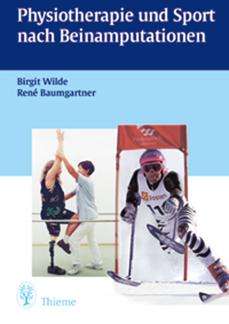 Physiotherapie und Sport nach Beinamputationen - Birgit Wilde, René Baumgartner