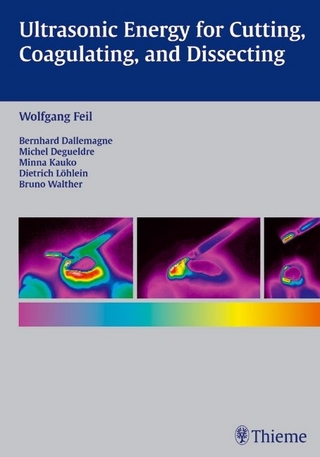 Ultrasonic Energy for Cutting, Coagulating, and Dissecting - Michel Degueldre; Bruno Walther; Bernard Dallemagne; Minna Kauko; Dietrich Löhlein