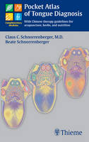 Pocket Atlas of Tongue Diagnosis - Claus C Schnorrenberger, Beate Schnorrenberger