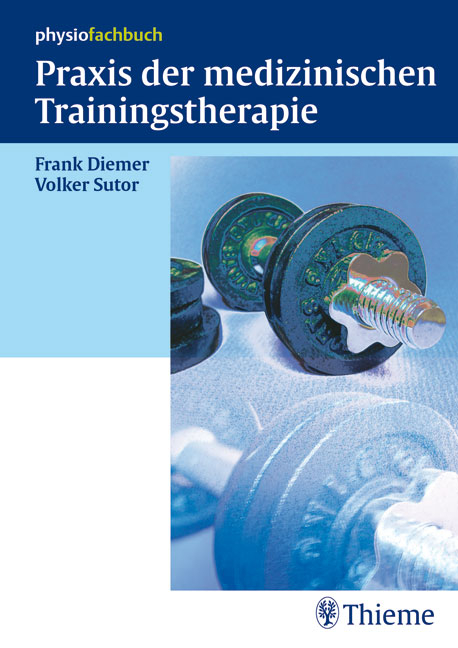 Praxis der medizinischen Trainingstherapie - Volker Sutor, Frank Diemer