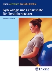 Gynäkologie und Geburtshilfe für Physiotherapeuten - Wolfgang Harms