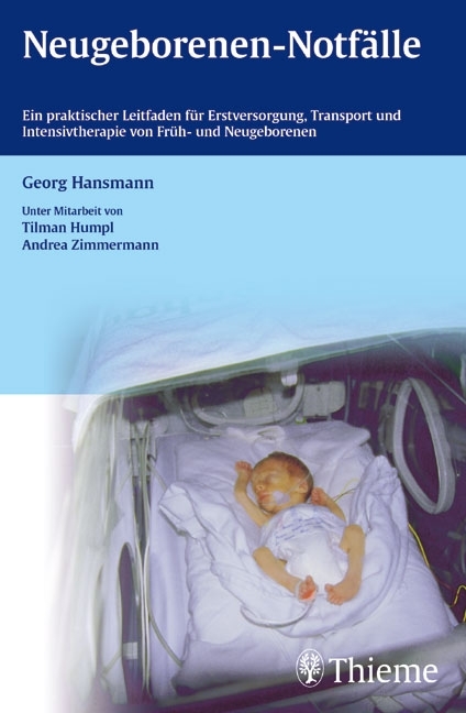 Neugeborenen-Notfälle - Georg Hansmann, Tilman Humpl, Andrea Zimmermann