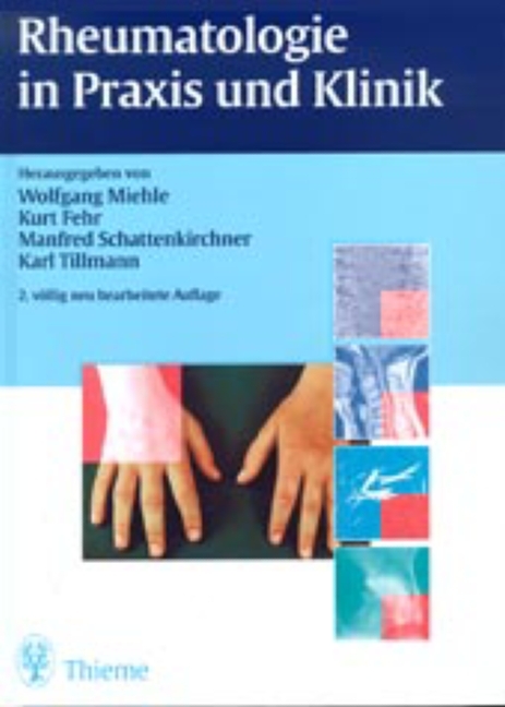 Rheumatologie in Praxis und Klinik - Wolfgang Miehle, Kurt Fehr, Manfred Schattenkirchner