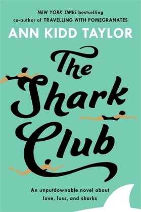 Shark Club: The perfect romantic summer beach read - Ann Kidd Taylor
