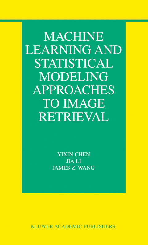 Machine Learning and Statistical Modeling Approaches to Image Retrieval - Yixin Chen, Jia Li, James Z. Wang