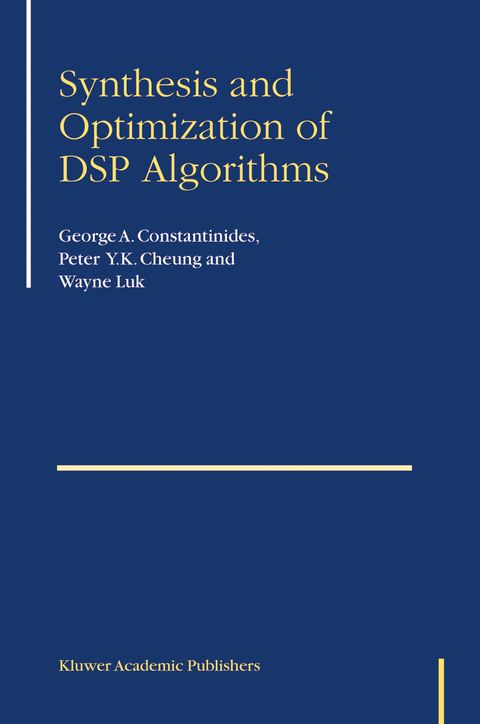 Synthesis and Optimization of DSP Algorithms - George Constantinides, Peter Y.K. Cheung, Wayne Luk